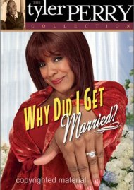Tyler Perry Collection: Why Did I Get Married?