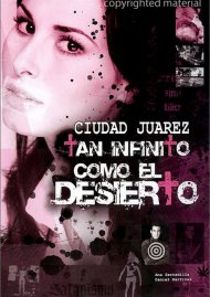 Ciudad Juarez: Tan Infinito Como El Desierto Ciudad Juarez: Tan Infinito Como El Desierto Boxcover