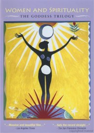 Women And Spirituality: The Goddess Trilogy Women And Spirituality: The Goddess Trilogy Boxcover