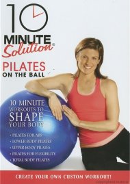 10 Minute Solution: Pilates On The Ball 10 Minute Solution: Pilates On The Ball Boxcover