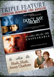 Don't Say A Word / Unspeakable / Hush Hush Sweet Charlotte (Triple Feature) Don't Say A Word / Unspeakable / Hush Hush Sweet Charlotte (Triple Feature) Boxcover