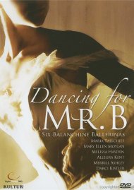 Dancing For Mr. B: Six Balanchine Ballerinas Dancing For Mr. B: Six Balanchine Ballerinas Boxcover