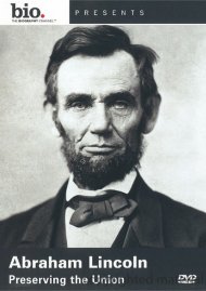 Biography: Abraham Lincoln - Preserving The Union Biography: Abraham Lincoln - Preserving The Union Boxcover