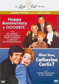Happy Anniversary & Goodbye / What Now, Catherine Curtis? (Lucille Ball Double Feature) Happy Anniversary & Goodbye / What Now, Catherine Curtis? (Lucille Ball Double Feature) Boxcover
