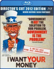 I Want Your Money: Director's Cut 2012 Edition I Want Your Money: Director's Cut 2012 Edition Boxcover