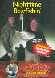 Redneck Adventures Television Show: Nightime Bowfishin' Redneck Adventures Television Show: Nightime Bowfishin' Boxcover