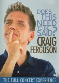 Craig Ferguson: Does This Need To Be Said? Craig Ferguson: Does This Need To Be Said? Boxcover