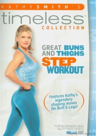 Kathy Smith Timeless: Great Buns & Thighs Step Aerobic Workout Kathy Smith Timeless: Great Buns & Thighs Step Aerobic Workout Boxcover