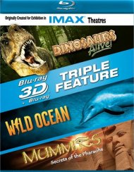 IMAX: Dinosaurs Alive! / Wild Ocean / Mummies (Blu-ray 3D Triple Feature) IMAX: Dinosaurs Alive! / Wild Ocean / Mummies (Blu-ray 3D Triple Feature) Boxcover