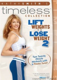 Kathy Smith Timeless: Lift Weights To Lose Weight 2 Kathy Smith Timeless: Lift Weights To Lose Weight 2 Boxcover