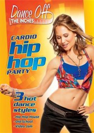 Dance Off The Inches: Hip Hop Cardio Party Dance Off The Inches: Hip Hop Cardio Party Boxcover