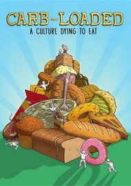 Carb Loaded: A Culture Dying To Eat Carb Loaded: A Culture Dying To Eat Boxcover