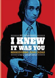 I Knew It Was You: Rediscovering John Cazale I Knew It Was You: Rediscovering John Cazale Boxcover