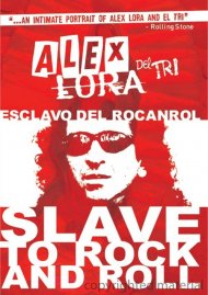 Alex Lora: Esclavo Del Rocanrol Alex Lora: Esclavo Del Rocanrol Boxcover
