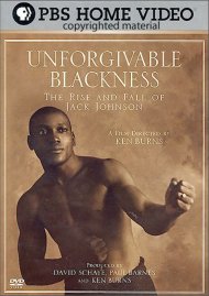 Unforgivable Blackness: The Rise And Fall Of Jack Johnson Unforgivable Blackness: The Rise And Fall Of Jack Johnson Boxcover