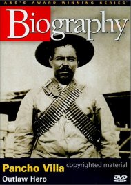 Biography: Pancho Villa Biography: Pancho Villa Boxcover